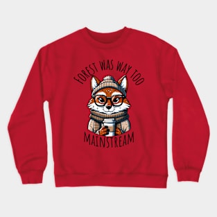 Forest was way too mainstream Crewneck Sweatshirt